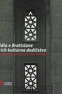 157374. Borský, Maroš / Švantnerová, Jana – Židia v Bratisalve a ich kultúrne dedičstvo = The Jews of Bratislava and Their Heritage