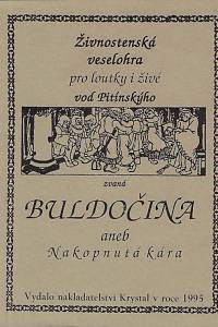 Pitínský, Jan Antonín – Matka : sociální drama ; Buldočina aneb Nakopnutá kára : živnostenská veselohra pro loutky i živé / J.A. Pitínský