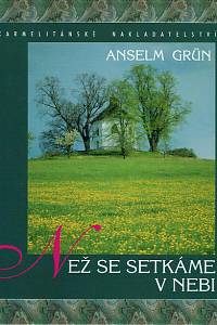 156769. Grün, Anselm – Než se setkáme v nebi