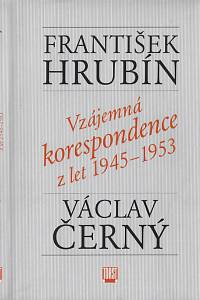 49847. Hrubín, František / Černý, Václav – Vzájmená korespondence z let 1945-1953