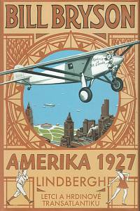 156744. Bryson, Bill – Amerika 1927, Lindbergh, Letci a hrdinové transatlantiku