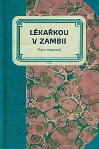 157428. Krausová, Marie – Lékařkou v Zambii (podpis)