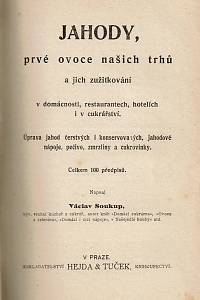 Novotný, Josef / Soukup, Václav / Nový, Josef / Benešová, Milada / Kašparová, Mařka – Výroba ovocných vín, [...] ; Maliny, Libovonné ovoce našich zahrad a lesů, [...] / Jahody, Prvé ovoce našich trhů [...] / Naše jedlé houby, [...] / Nakládání, zavařování a používání všeho ovoce i zeleniny, [...]