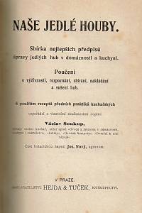 Novotný, Josef / Soukup, Václav / Nový, Josef / Benešová, Milada / Kašparová, Mařka – Výroba ovocných vín, [...] ; Maliny, Libovonné ovoce našich zahrad a lesů, [...] / Jahody, Prvé ovoce našich trhů [...] / Naše jedlé houby, [...] / Nakládání, zavařování a používání všeho ovoce i zeleniny, [...]