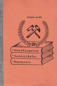 158477. Bejček, Eduard – Encyklopedie hornického humoru