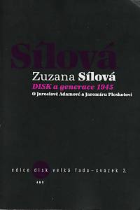 158482. Sílová, Zuzana – DISK a generace 1945 : o Jaroslavě Adamové a Jaromíru Pleskotovi