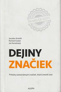 158485. Antošík, Jaroslav / Cedzo, Richard / Karašinský, Ján – Dejiny značiek, Príbehy svetoznámych značiek, ktoré zmenili svet