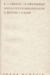 Obrátil, Karel Jaroslav – O některých anglických bibliofilech a trochu i o sobě, Přednáška ve Spolku Českých Bibliofilů v Praze dne 4. března 1929.