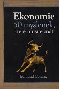 138317. Conway, Edmund – Ekonomie : 50 myšlenek, které musíte znát