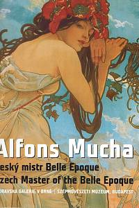 157396. Sylvestrová, Marta / Štembera, Petr – Alfons Mucha, Český mistr Belle Epoque = Czech Master of the Belle Epoque