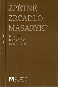 157397. Dokulil, Miloš – Zpětné zrcadlo Masaryk?, Tři sondy, také do naší dnešní krize