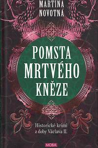 157449. Novotná, Martina – Pomsta mrtvého kněze, Historické krimi z doby Václava II.