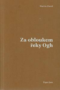 157452. David, Martin – Za obloukem řeky Ogh