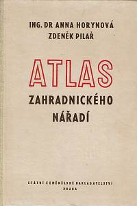 157463. Horynová, Anna / Pilař, Zdeněk – Atlas zahrandického nářadí, Učební text pro zemědělské mistrovské školy oboru zahradnického