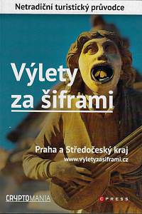 157933. Cryptomania / Pohunek, Jan – Výlety za šiframi : netradiční turistický průvodce. Praha a Středočeský kraj