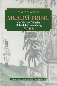 157940. Macková, Marie – Mladší princ : Karl Gustav Wilhelm Hohenlohe-Langenburg (1770-1866)