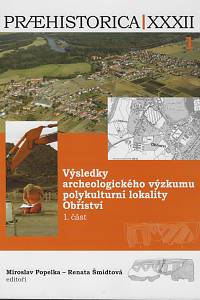 76356. Praehistorica. XXXII/1, Výsledky archeologického výzkumu polykulturní lokality Obříství. 1. část