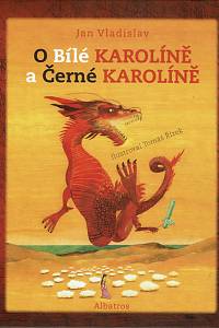 157466. Vladislav, Jan – O Bílé Karolíně a Černé Karolíně, Pohádkyn (nejen) pro děvčata