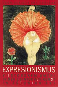 157470. Talvistu, Tiiu / Erhart, Gustav / Mark, Reet / Joonsalu, Mare – Expresionismus v estonském umění = in der estnischen Kunst = in Estonian art, 1.5.-5.11.2005 Egon Schiele Art Centrum