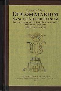 42469. Rábik, Vladimír – Diplomatarium Sancto-Adalbertinum : stredoveké listiny v Literárnom archíve Spolku sv. Vojtecha (1181) 1214-1543