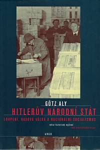 51021. Aly, Götz – Hitlerův národní stát, Loupení, rasová válka a nacionální socialismus