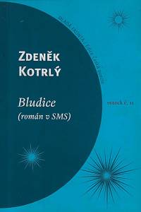 158651. Kotrlý, Zdeněk – Bludice : (román v SMS)