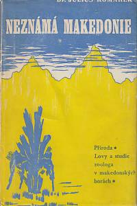19968. Komárek, Julius – Neznámá Makedonie, Příroda, lovy a studie zoologa v makedonských horách 