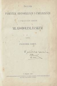Bareš, František – Soupis památek historických a uměleckých v království Českém od pravěku do počátku XIX. století. XXI, Politický okres Mladoboleslavský (podpis)