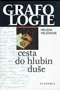 40944. Veličková, Helena – Grafologie, cesta do hlubin duše, Přehled dějin písma a rozbory rukopisů slavných osobností s využitám hlubinné psychologie