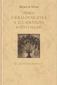 96922. Nerval, Gérard de [= Labrunie, Gérard] – Příběh o královně jitra a sulajmánovi, knížeti duchů