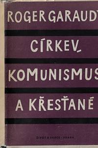 39577. Garaudy, Roger – Církev, komunismus a křesťané