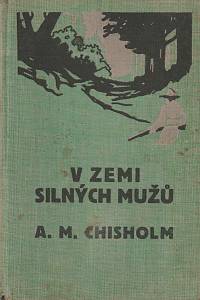 Chisholm, Arthur Murray – V zemi silných mužů