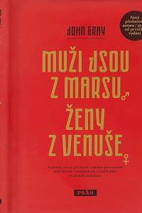 158047. Gray, John – Muži jsou z Marsu, ženy z Venuše : praktický návod, jak zlepšit vzájemné porozumění a dosáhnout v partnerských vztazích toho, co od nich očekáváme 