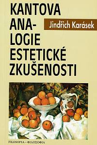 573. Karásek, Jindřich – Kantova analogie estetické zkušenosti, Systematická a argumentačně analytická studie ke Kantově estetice