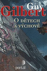 58280. Gilbert, Guy – O dětech a výchově