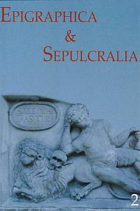 7673. Epigraphica & Sepulcralia. II. : sborník příspěvků ze zasedání k problematice sepulkrálních památek, pořádaných Ústavem dějin umění AV ČR, v.v.i., v letech 2006-2007