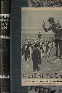 141748. Nordenskjöld, Otto / Gunnar Anderson, J. / Larsen, C. A. / Skottsberg, A. K. – K jižní točně : dva roky ve sněhu a ledu