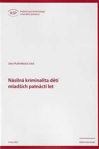 158084. Hulmáková, Jana – Násilná kriminalita dětí mladších patnácti let