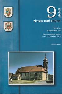 158836. Herajt, Tomáš – 9 století života nad řekou (Kronika Plané nade Mží od první písemné zmínky v roce 1115 do roku 2015)