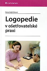 157573. Kejklíčková, Ilona – Logopedie v ošetřovatelské praxi