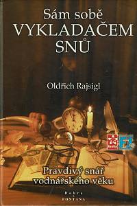 157576. Rajsigl, Oldřich – Sám sobě vykladačem snů, Pravdivý snář vodnářského věku