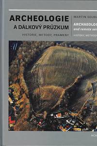 158086. Gojda, Martin – Archeologie a dálkový průzkum : historie, metody, prameny = Archaeology and remote sensing : history, methods, data