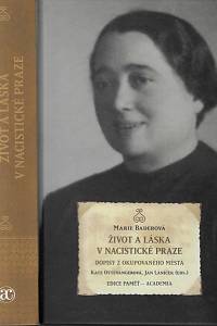 158089. Bader, Marie – Život a láska v nacistické Praze : dopisy z okupovaného města / Marie Baderová ; edičně připravili Kate Ottevangerová a Jan Láníček