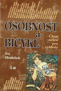 60689. Hrubíšek, Ivo – Osobnost a bicykl, Čtení nejen pro cyklisty I. díl