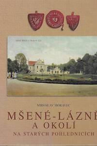 79741. Moravec, Miroslav – Mšené-lázně a okolí na starých pohlednicích