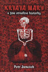 100326. Janeček, Petr – Krvavá Máry a jiné strašlivé historky (podpis)