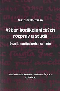 71341. Hoffmann, František – Výbor kodikologických rozprav a studií = Studia codicologica 