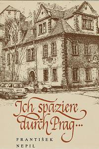 157591. Nepil, František – Ich spaziere durch Prag... (Kapitel über Alt-Prager Weinstuben)