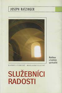 158108. Ratzinger, Joseph – Služebníci radosti : meditace o kněžské spiritualitě 