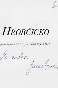 Syslová, Jana / Peerová, Tereza / Peer, Jan – Hrobčicko (podpis)